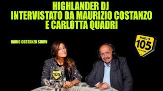 HIGHLANDER DJ INTERVISTATO DA MAURIZIO COSTANZO E CARLOTTA QUADRI SU RADIO 105