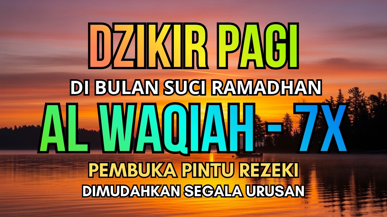 💥 JANGAN LEWATKAN SETIAP PAGI! Al Waqiah Pelancar Rezeki & Urusan