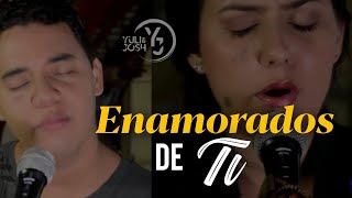 Enamorados de TI - (YULI Y JOSH) | MÚSICA CATÓLICA chords