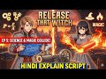 Release that witch EP 5 : Science and magic collide!  Hindi explain 