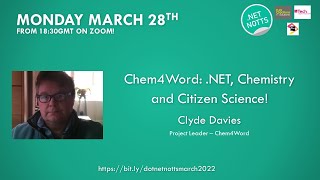 March 2022 - Clyde Davies - Chem4Word: .NET, Chemistry and Citizen Science!