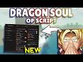*NEW* Dragon Soul OP Script (PASTEBIN) 2026