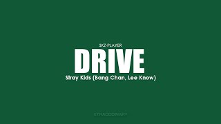[Sub Indo] DRIVE - Bang Chan, Lee Know Stray Kids [SKZ-PLAYER] 'Lyrics'