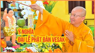 Ý NGHĨA của ngày ĐẠI LỄ PHẬT ĐẢN VESAK