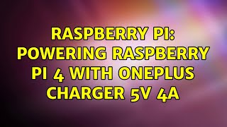 Raspberry Pi Powering Raspberry Pi 4 With Oneplus Charger 5V 4A