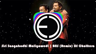 Siri Sangabodhi Maligawedi | BNS (Remix) DJ Chathura