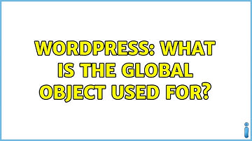 Wordpress: What is the global $wp object used for?