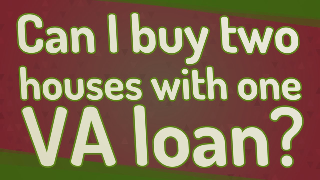 Can I buy two houses with one VA loan? YouTube