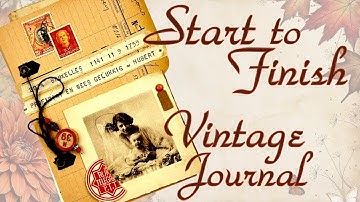 START TO FINISH VINTAGE JUNK JOURNAL IN UNDER 2 HOURS USING REAL VINTAGE EPHEMERA!