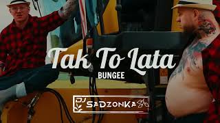 Bungee - Tak To Lata Sadzonka Remix
