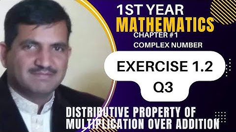 1st year maths, chapter 1, Exercise 1.2 Q3, distributive property of multiplication over addition