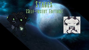 Stages [Self-Insert Edition]