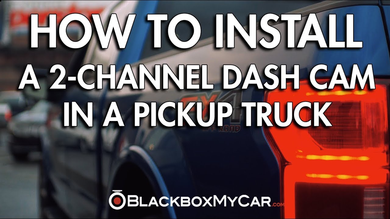 How to Install a Dash Cam in My Pickup Truck — BlackboxMyCar