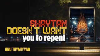 Shaytan Doesn't Want You To Repent | Sheikh Abu Taymiyyah | LUL Summer Conference 2023