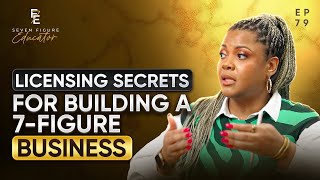 79: Licensing Secrets for Building a 7-Figure Business
