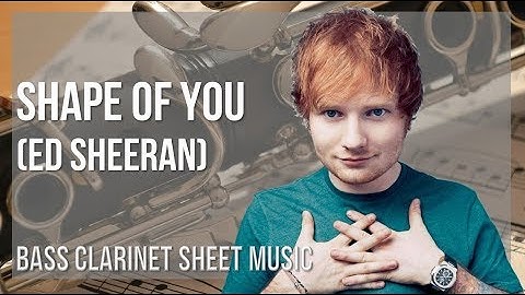 Bass Clarinet Sheet Music: How to play Shape Of You by Ed Sheeran