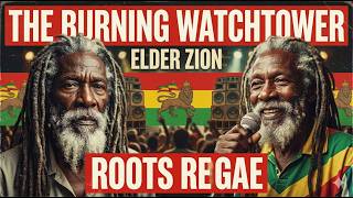 The Burning WatchTower 🔥 Elder Zion | Lost Deep Roots Reggae #consciousreggae #reggae #rootsreggae