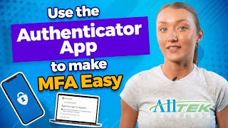 Using The Authenticator App to Make Multi Factor Authentication Easy