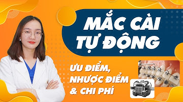 Tất tần tật về NIỀNG RĂNG MẮC CÀI TỰ ĐỘNG: Ưu điểm, nhược điểm và chi phí | Nam Bùi Vinalign