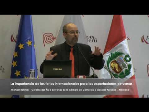 La importancia de las ferias internacionales para las exportaciones peruanas  RHEMER, Michael 04 03