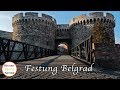 Ref:Qa_7OZALTEc Die welt der burgen - festung belgrad - serbien - must see - reisen - sehensw�rdigkeit