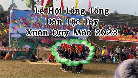 Lễ Hội Lồng Tồng ..Dân Tộc Tày Lào Cai.. Xuân Quý Mão 2023