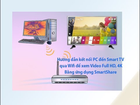 Video: Cách Kết Nối TV Với Máy Tính Qua WIFI: Kết Nối Và Phát Video Có Hình ảnh