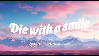 Die With A Smile - Lady Gaga & Bruno Mars 