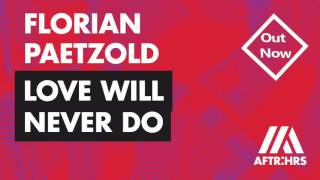Florian Paetzold - Love Will Never Do (OUT NOW) Resimi