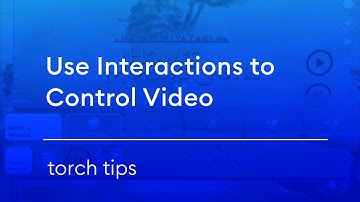 Torch How-To: Use Interactions to Control Video Playback