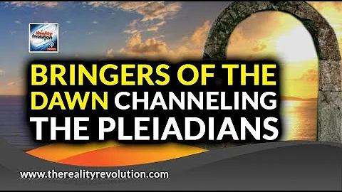 Bringers Of The Dawn Channeling The Pleiadians
