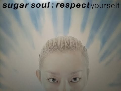 SUGAR　SOUL/ Respect　your self Sugar Soul / respect yourself - YouTube