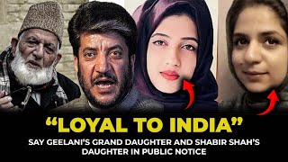 Loyal to India, say Geelani’s granddaughter and Shabir Shah’s daughter in public notice