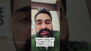 Canada da visitir visa cancel call us 9875958800, 9914836330