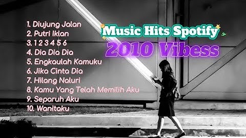 Lagu hits 2010 Perjalanan Santai - Spotify Playlist Milenial