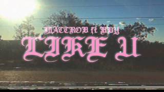 Mattrob x Hdy - Like U [Official Music Video]