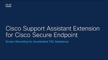 Cisco Support Assistant Extension for Cisco Secure Endpoint - Screen Recording for TAC Assistance