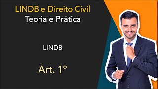 Direito Civil Teoria e Prática | LINDB | Art. 1º