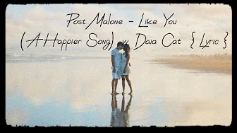 Post Malone - Like You (A Happier Song) w. Doja Cat { Lyric } Post Malone - Like You (A Happier Song) w. Doja Cat { Lyric }