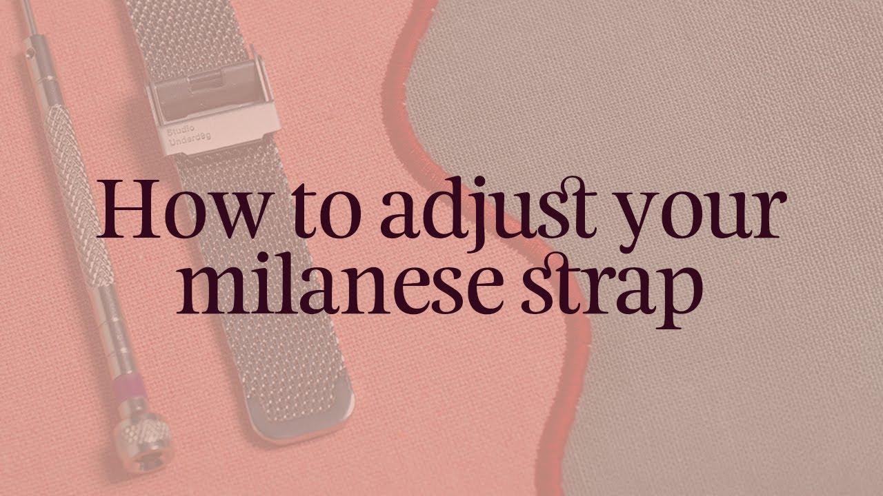 How To Adjust Your Milanese Watch Strap