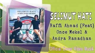 RAFFI AHMAD Ft ONCE MEKEL & ANDRA RAMADHAN - SELIMUT HATI ( Cover Video Musik)