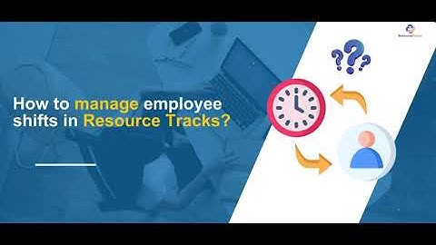 How to manage employee shifts in Resource Tracks