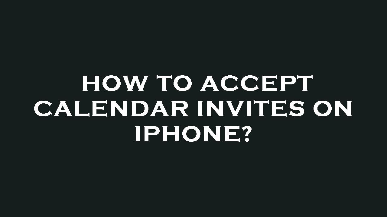 How to accept calendar invites on iphone? YouTube