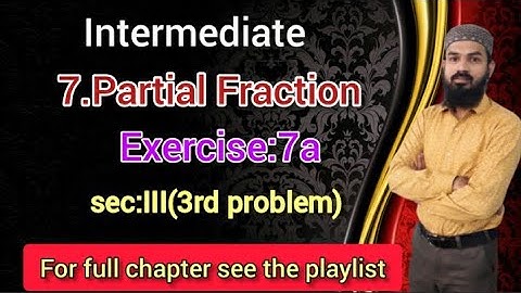 7.Partial Fractions Ex:7a sec:III(3rd problem)Intermediate Telangana