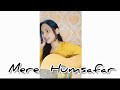 Mere humsafar  ost  female cover  rhythmic nagma