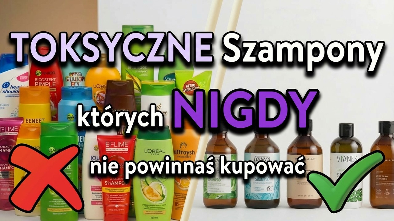 8 Marek Szamponów, Które Są Naprawdę TOKSYCZNE! I 3, Które Warto Wypróbować!