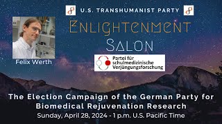 U.S. Transhumanist Party Virtual Enlightenment Salon with Felix Werth – April 28, 2024