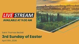3rd Sunday of Easter - April 19th, 2026