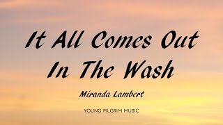 Miranda Lambert - It All Comes Out In The Wash (Lyrics) - Wildcard (2019)