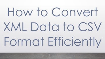 How to Convert XML Data to CSV Format Efficiently
